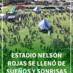 ESTADIO NELSÓN ROJAS SE LLENÓ DE SUEÑOS Y SONRISAS