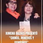 XIMENA BAZAES PRESENTÓ: "CHINOS, MINEROS Y PAMPINOS"