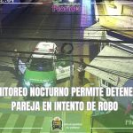 MONITOREO NOCTURNO PERMITE DETENER A PAREJA EN INTENTO DE ROBO