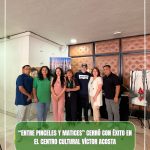 "ENTRE PINCELES Y MATICES" CERRÓ CON ÉXITO EN EL CENTRO CULTURAL VÍCTOR ACOSTA